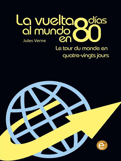 Title details for La vuelta al mundo en 80 días/Le tour du monde en quatre-vingt jours by Jules Verne - Available